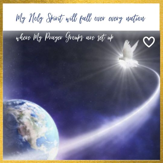 My Holy Spirit will fall over every nation where My Prayer Groups are set up